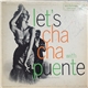 Tito Puente And His Orchestra - Let's Cha Cha With Tito Puente And His Orchestra